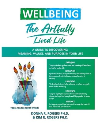 Well-Being: The Artfully Lived Life by Kim R. Rogers Paperback Book