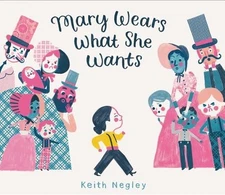 Mary Wears What She Wants Keith Negley Hardcover