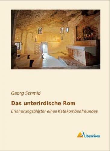 Thumbnail - Das Unterirdische Rom Erinnerungsblätter Eines Katakombenfreundes 2910
