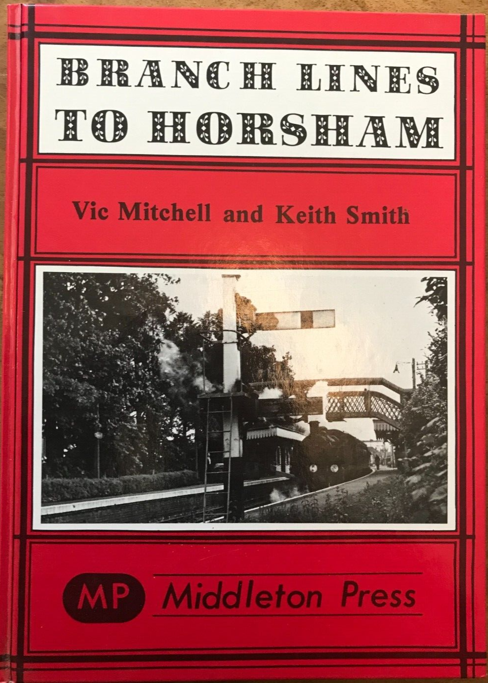 Branch Lines to Horsham by Vic Mitchell, Keith Smith (Hardcover, 1982)