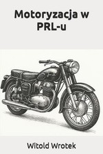 Motoryzacja w PRL-u by Witold Wrotek (Polish) Paperback Book