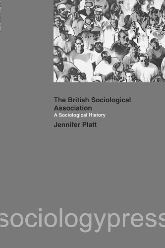 A Sociological History of the British Sociological Association - 9781138154858