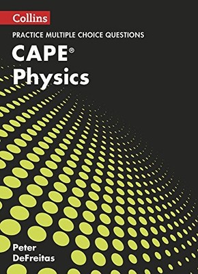 Collins CAPE Physics - CAPE Physics Multiple Choice Practice by DeFreitas New+-