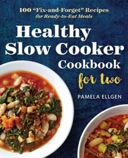 Healthy Slow Cooker Cookbook for Two: 100 Fix-and-Forget Recipes for Re - GOOD