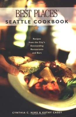 Best Places Seattle Cookbook: Recipes ..., Casey, Kathy