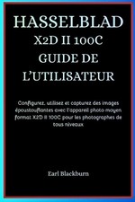 Hasselblad X2d II 100c Guide de l'Utilisateur: Configurez, utilisez et capturez 