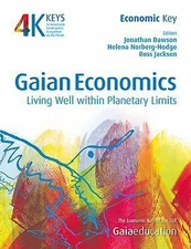 Gaian Economics: Living Well within Planetary Limits (4 Keys to Sustainable...