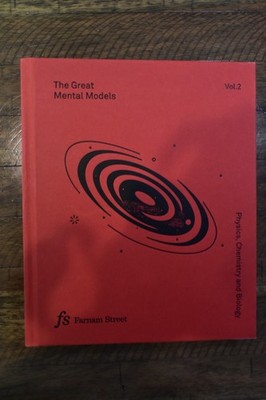 The Great Mental Models: Physics, Chemistry and Bio... by Farnam Street Hardback