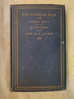 Das jüdische Weib von Nahida Remy Mit einer Vorrede von Prof. Dr. M. Lazarus Rem