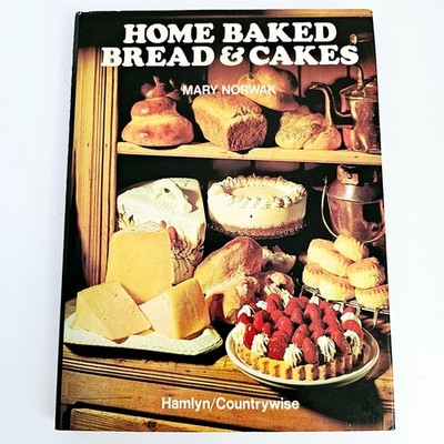 Home Baked Bread & Cakes Mary Norwak Hardcover Baking Cookbook