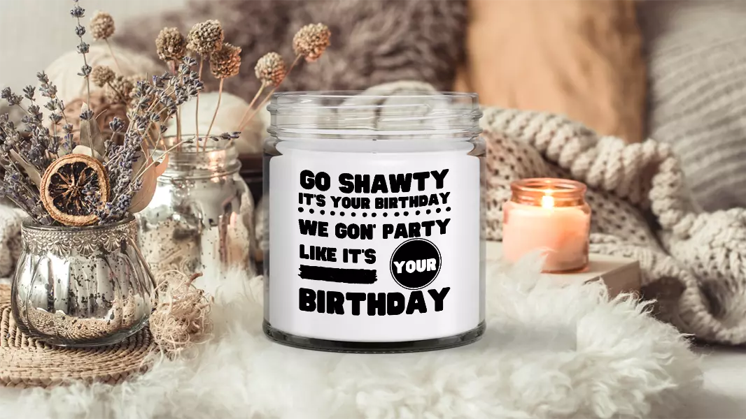 Go Shawty It's Yo' Birthday Candle