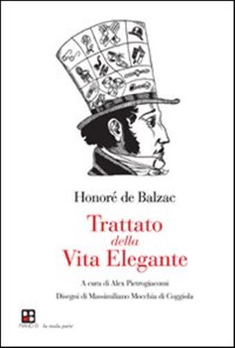 Trattato della vita elegante - Balzac Honoré de