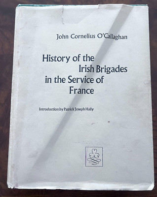 History of the Irish Brigades in the Service of France, O'Callaghan 1969