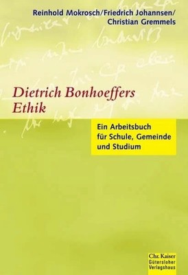 Dietrich Bonhoeffers Ethik: Ein Arbeitsbuch für Buch Gütersloher Verlagshaus