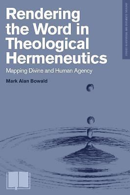 Rendering the Word in Theological Hermeneutics: Mapping Divine and Human Agency