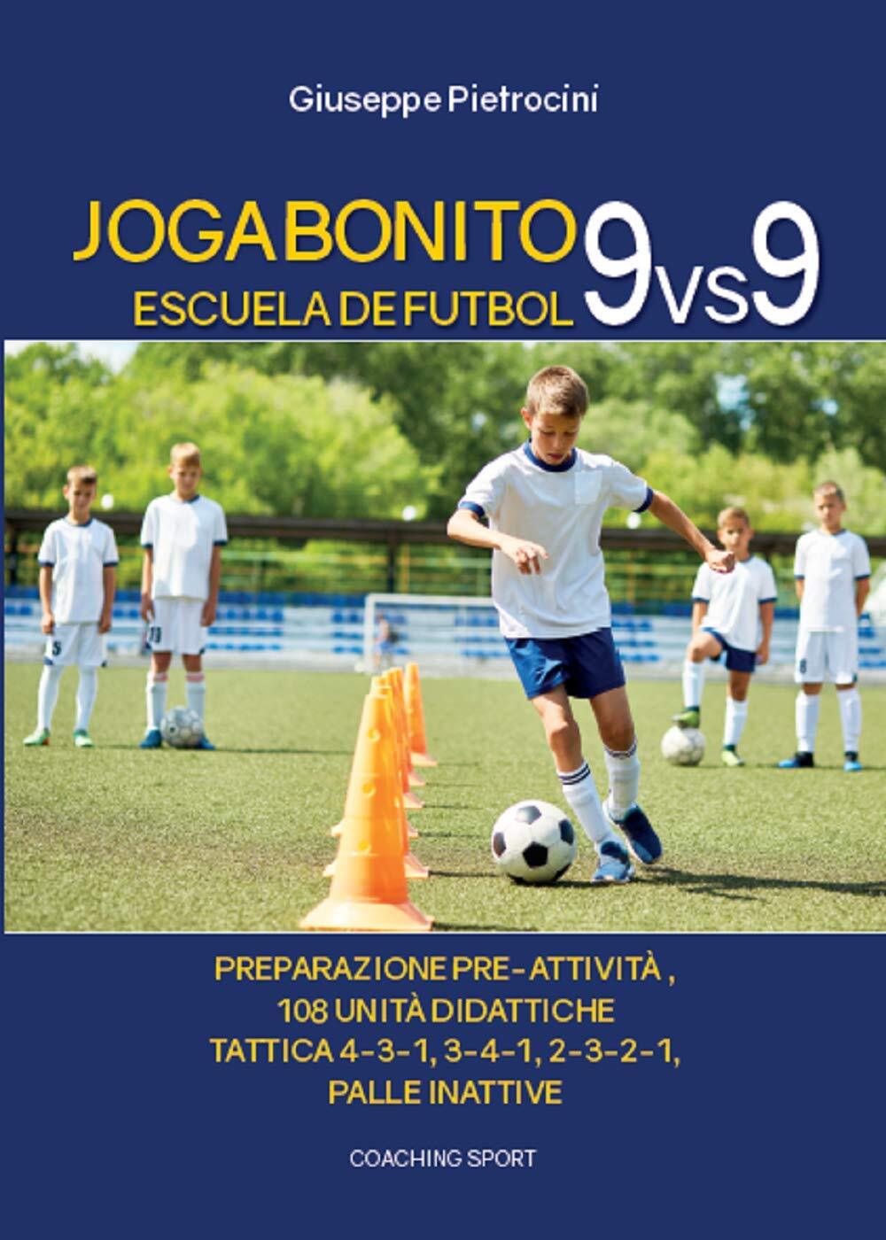 9788899812065 Joga Bonito. Escuela de Futbol 9 vs 9 - Giuseppe Pietrocini