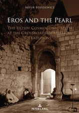 Eros and the Pearl: The Yezidi Cosmogonic Myth at the Crossroads of Mystical
