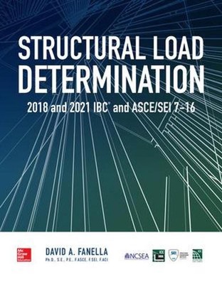 Structural Load Determination: 2018 and 2021 IBC and ASCE/SEI 7-16 by David A. F