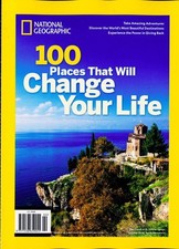 NATIONAL GEOGRAPHIC MAGAZINE SPECIAL ~ 100 PLACES THAT WILL CHANGE YOUR LIFE