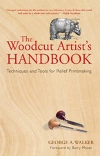The Woodcut Artist's Handbook : Techniques and Tools for Relief P