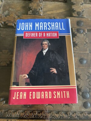 John Marshall: Definer of a Nation Hardcover by Jean Edward Smith