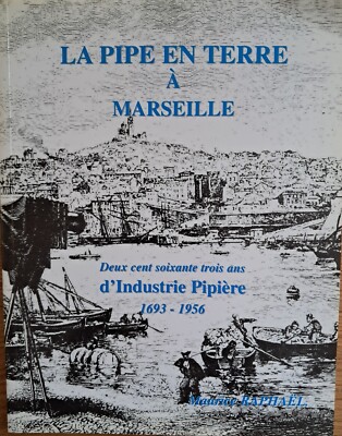 La pipe en terre à Marseille 1693-1956 Maurice Raphaël von 2003