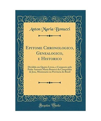 Epitome Chronologico, Genealogico, e Historico: Dividido em Quatro Livros, e Com