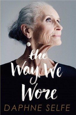 The Way We Wore: A Life in Clothes by Selfe, Daphne Book The Fast Free Shipping
