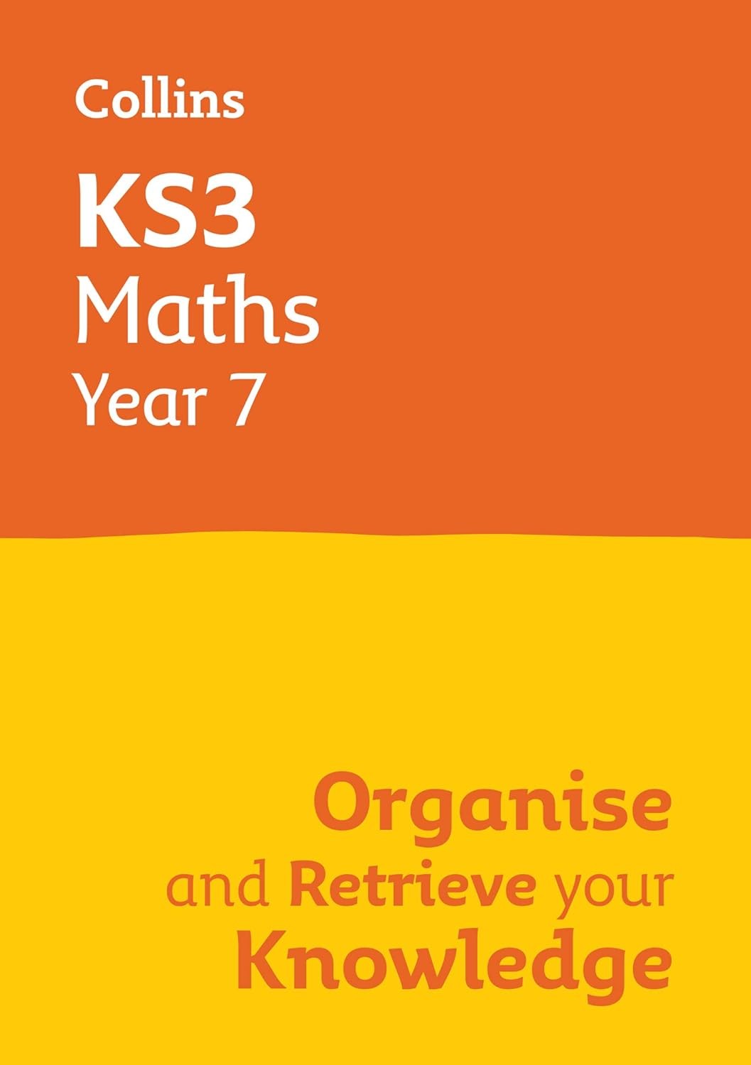 KS3 Maths Year 7: Organise and retrieve your knowledge: Ideal for Year 7 (Colli