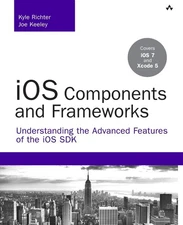 iOS Components and Frameworks: Understanding the Advanced Features of the iO...