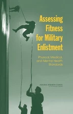 ASSESSING FITNESS FOR MILITARY ENLISTMENT: PHYSICAL, By National Research Mint