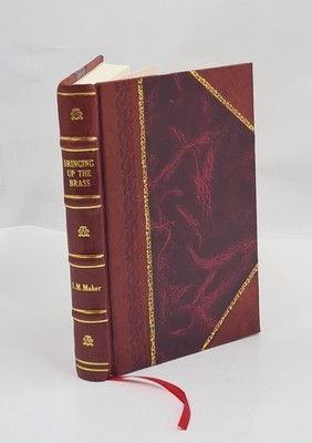 Bringing Up The Brass My 55 Years At West Point 1951 [Leather Bound]