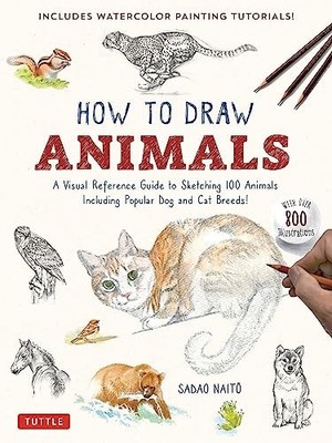 How to Draw Animals: A Visual Reference Guide to Sketching 100 Animals Includin