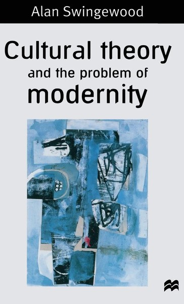Cultural Theory And The Problem Of Modernity | Alan Swingewood | Buch | Englisch-image