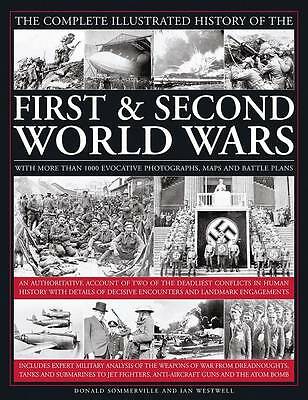 Complete Illustrated History of the First & Second World Wars by Sommerville...