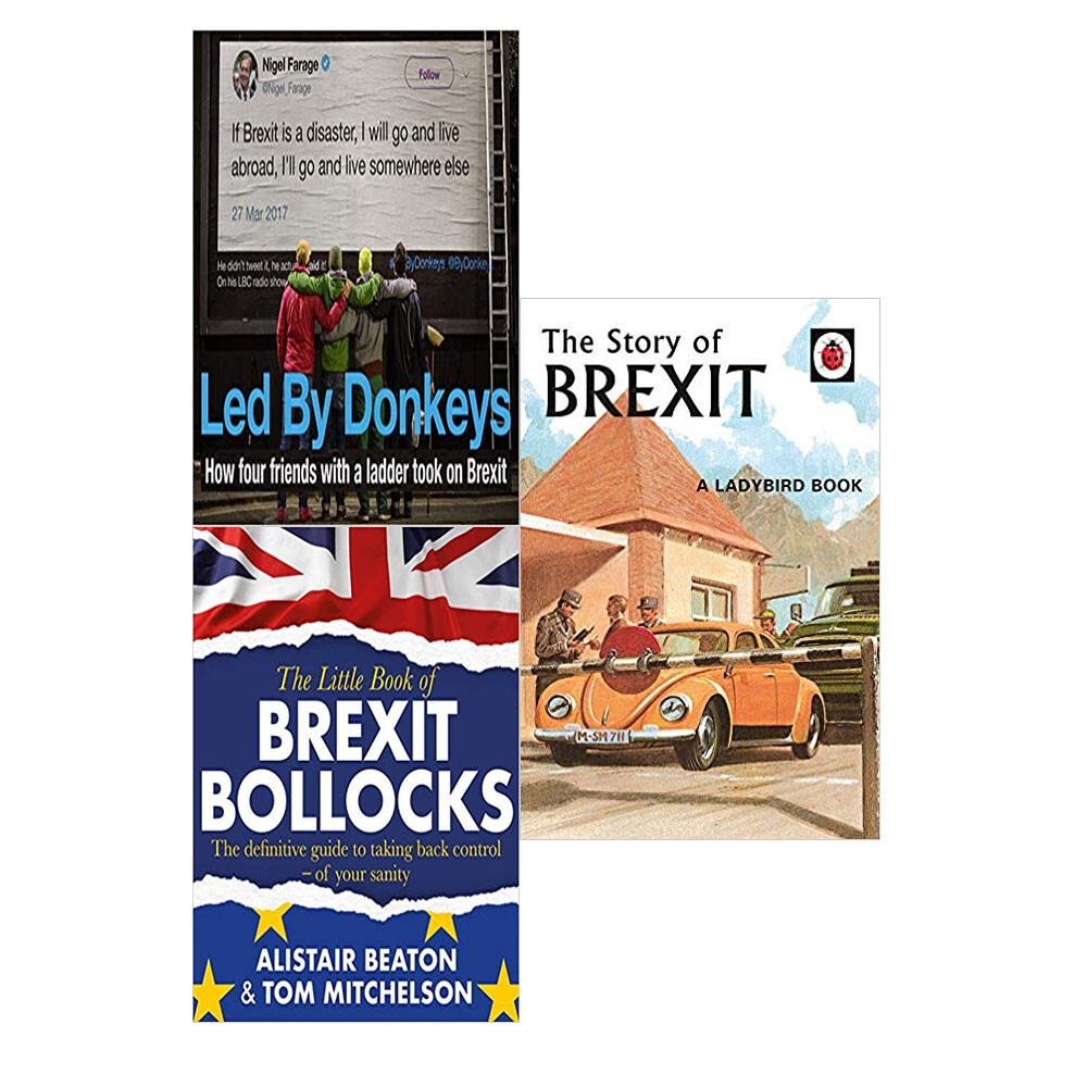 Led by Donkeys: How four ,The Little Book of Brexit ,The Story  3 Books Collect
