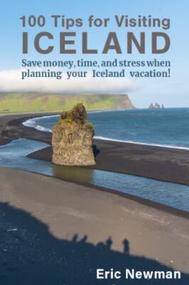 100 Tips for Visiting Iceland: Save Money, Time, and Stress When Planning...