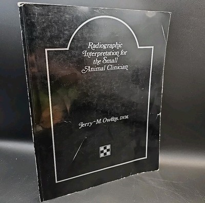 RADIOGRAPHIC INTERPRETATION SMALL ANIMAL CLINICIAN~Jerry Owens~RALSTON PURINA~