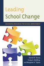 Leading School Change: Maximizing Resources for School Improvement by Daniel R.