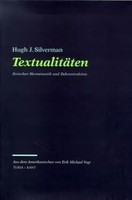 TextualitäTen | Zwischen Hermeneutik Und Dekonstruktion | Hugh J. Silverman