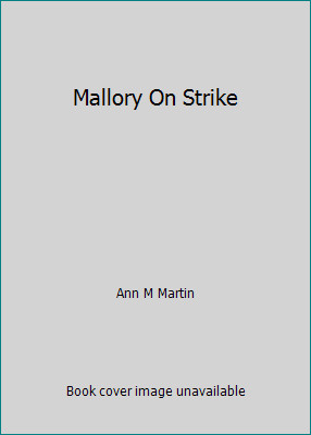 Mallory On Strike by Ann M Martin