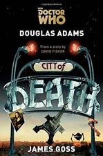 DOCTOR WHO: CITY OF DEATH By Douglas Adams & James Goss - Hardcover *BRAND NEW*