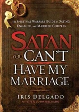 Satan, You Can't Have My Marriage: The Spiritual Warfare Guide for Dating - GOOD