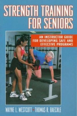 Strength Training for Seniors: An Instructor Guide for Developing Safe and...
