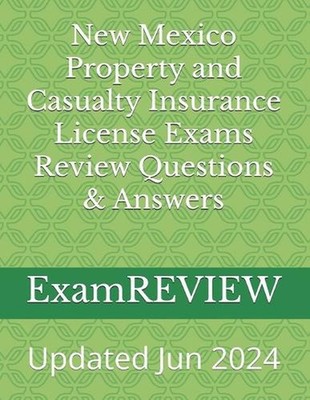 New Mexico Property and Casualty Insurance License Exams Review Questions & Answ