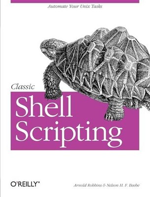 Classic Shell Scripting: Hidden Com..., Beebe, Nelson H