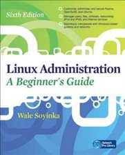 Linux Administration: A Beginners Guide, Sixth Edition by Wale Soyinka: Used