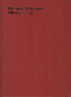 Nunga und Goonya, Nikolaus Lang : Kunstraum München e.V. ... Daedalus, Wien. [Hr