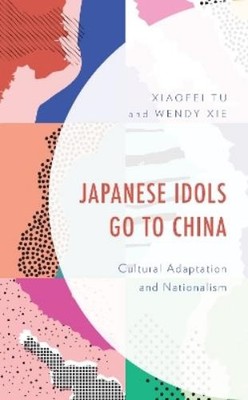 Xiaofei Tu Wendy Xie Japanese Idols Go to China (Gebundene Ausgabe)