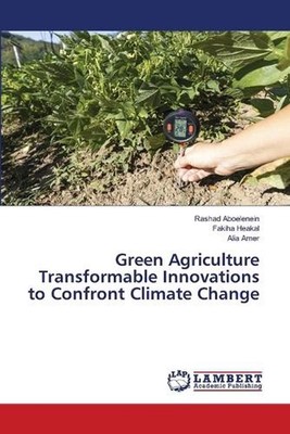 Green Agriculture Transformable Innovations to Confront Climate Change by Rashad